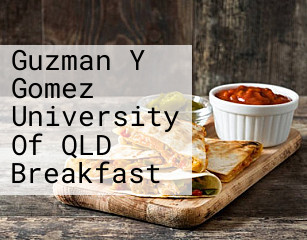 Guzman Y Gomez University Of QLD Breakfast