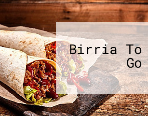 Birria To Go