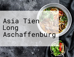 Asia Tien Long Aschaffenburg