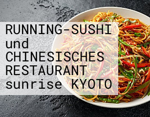 RUNNING-SUSHI und CHINESISCHES RESTAURANT sunrise KYOTO