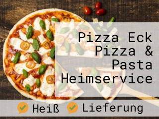 Pizza Eck Pizza & Pasta Heimservice
