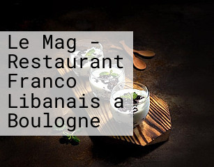 Le Mag - Restaurant Franco Libanais a Boulogne