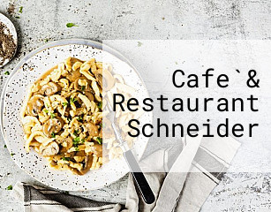 Cafe`& Restaurant Schneider