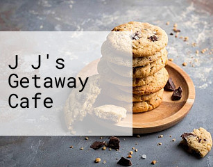 J J's Getaway Cafe