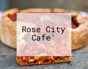 Rose City Cafe'
