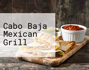 Cabo Baja Mexican Grill
