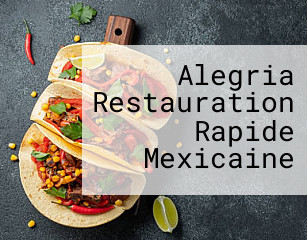 Alegria Restauration Rapide Mexicaine