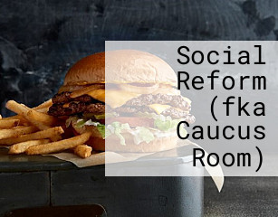 Social Reform (fka Caucus Room)