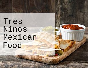 Tres Ninos Mexican Food
