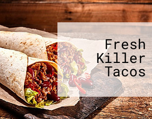 Fresh Killer Tacos