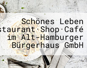 Schönes Leben Restaurant·Shop·Café im Alt-Hamburger Bürgerhaus GmbH