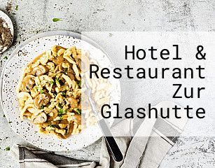Hotel & Restaurant Zur Glashutte