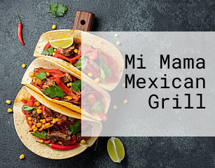 Mi Mama Mexican Grill