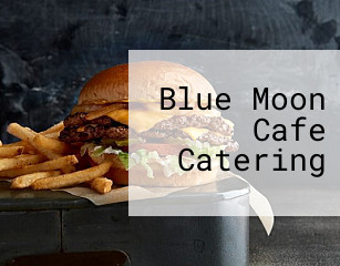 Blue Moon Cafe Catering