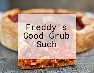 Freddy's Good Grub Such
