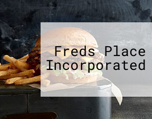 Freds Place Incorporated