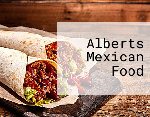 Alberts Mexican Food