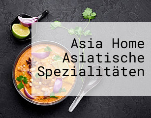 Asia Home Asiatische Spezialitäten