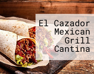 El Cazador Mexican Grill Cantina