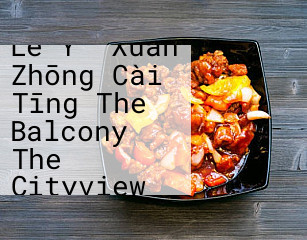 Lè Yǎ Xuān Zhōng Cài Tīng The Balcony The Cityview