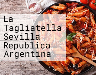 La Tagliatella Sevilla Republica Argentina