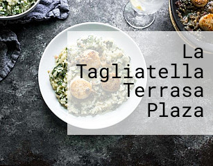 La Tagliatella Terrasa Plaza