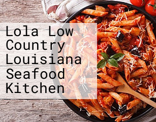Lola Low Country Louisiana Seafood Kitchen