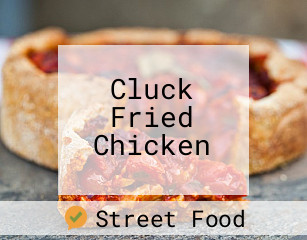 Cluck Fried Chicken