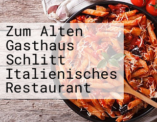Zum Alten Gasthaus Schlitt Italienisches Restaurant