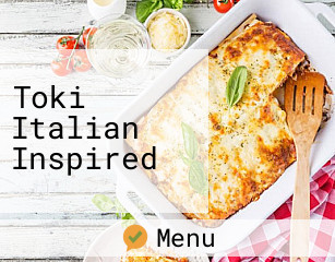 Toki Italian Inspired