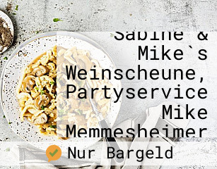 Sabine & Mike`s Weinscheune, Partyservice Mike Memmesheimer