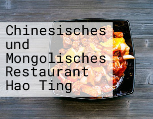 Chinesisches und Mongolisches Restaurant Hao Ting