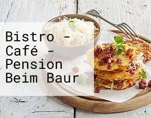 Bistro - Café - Pension Beim Baur