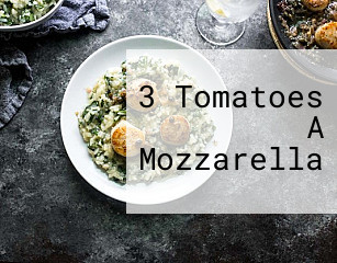 3 Tomatoes A Mozzarella