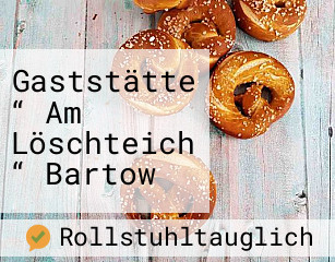 Gaststätte “ Am Löschteich “ Bartow