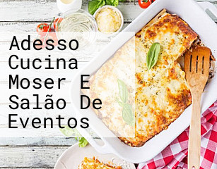 Adesso Cucina Moser E Salão De Eventos