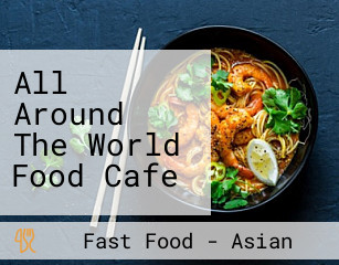 All Around The World Food Cafe