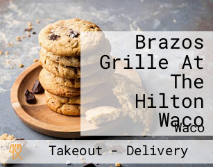Brazos Grille At The Hilton Waco