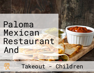 Paloma Mexican Restaurant And Tequila Bar