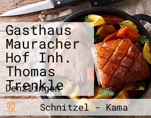 Gasthaus Mauracher Hof Inh. Thomas Trenkle