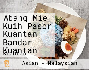 Abang Mie Kuih Pasor Kuantan Bandar Kuantan