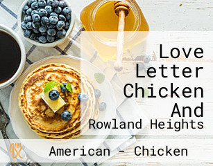Love Letter Chicken And