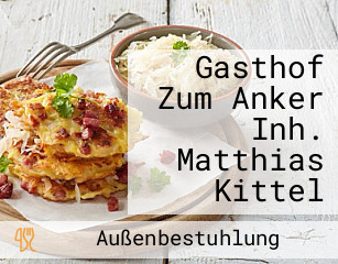 Gasthof Zum Anker Inh. Matthias Kittel
