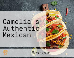 Camelia's Authentic Mexican
