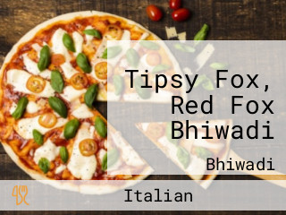 Tipsy Fox, Red Fox Bhiwadi