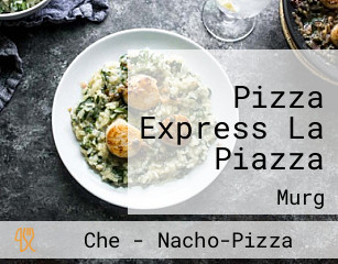 Pizza Express La Piazza