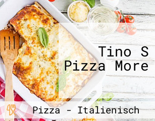 Tino S Pizza More