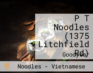P T Noodles (1375 Litchfield Rd)