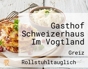Gasthof Schweizerhaus Im Vogtland