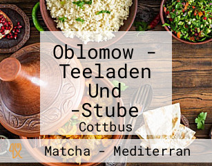 Oblomow - Teeladen Und -Stube